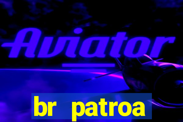 br patroa plataforma jogo online